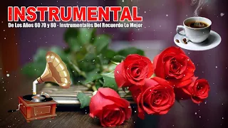 Musica Romantica Instrumental de los Años 60 70 y 80 - Instrumentales Del Recuerdo Lo Mejor