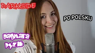 DARKSIDE - Alan Walker | POLSKA WERSJA/POLISH VERSION/PO POLSKU | Cover by Dagmara Pyzik