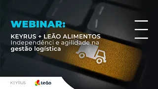 Webinar Keyrus + Leão Alimentos: Independência e agilidade na gestão logística