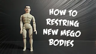 HOW TO RESTRING NEW MEGO BODIES!