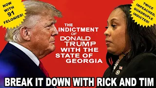 Break it Down with Rick and Tim: The State of Georgia vs. Donald J  Trump