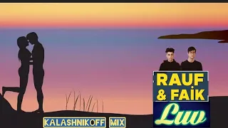 Rauf & Faik - LUV (KalashnikoFF mix) 💕👫🎶