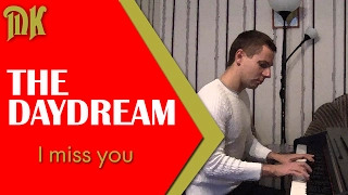 The Daydream - I miss you - на пианино