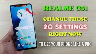 Realme C51 : Change These 20 Settings Right Now