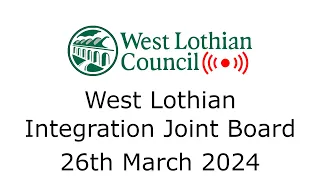 West Lothian Integration Joint Board - 26th March 2024