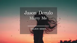 Jason Derulo - Marry Me [NELSON REMIX]