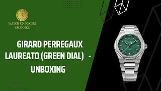 Girard Perregaux Laureato (Green Dial)- Unboxing