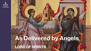 Lord of Spirits - As Delivered By Angels [Ep. 44]