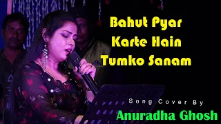 Bohut Pyar Karte Hai Tumko Sanam | Song Cover By Anuradha Ghosh| Stage Program | Bikash Studio