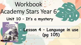 Workbook  Year 6 Academy Stars Unit 10 – It’s a mystery Lesson 4 page 105 + answers
