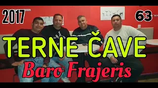 PAVLOVCE TERNE CAVE 63 - BARO FRAJERIS CAVE SA RUSEN 2017