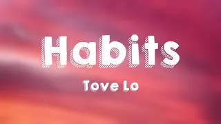 Habits - Tove Lo |Lyric Music| 🥂