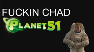 Average Planet 51 Enjoyer: