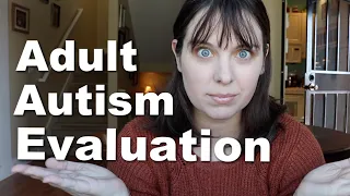 Autism Diagnosis at 37- What the Evaluation Process was Like