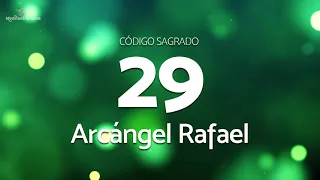 Codigo Sagrado 29 | Arcángel Rafael