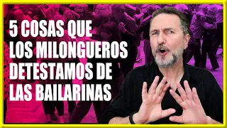 😤 5 THINGS WE MILONGUEROS HATE ABOUT DANCERS | Milonga culture