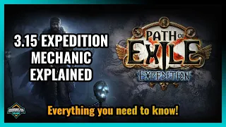 [PoE 3.15] Expedition Mechanic Explained! Everything You Need To Know!! Beginner Friendly