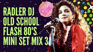 RADLER DJ - OLD SCHOOL FLASH BACK 80's - MINI MIX 3