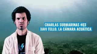 Charlas Submarinas #03. Xavi Tello, autor del manual La Cámara Acuática