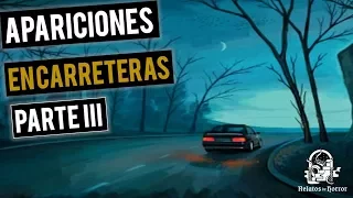 RELATOS DE APARICIONES EN CARRETERAS III (HISTORIAS DE TERROR)