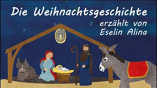 Die Weihnachtsgeschichte für Kinder erzählt von Eselin Alina