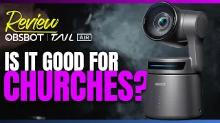 New Church Camera for 2024: Reviewing the OBSBOT Tail Air AI-Powered 4K PTZ Streaming Camera