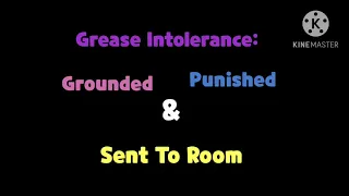 Grease Intolerance:Grounded Punished & Sent To Room Official Trailer