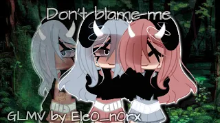 ´Don’t blame me’|| ´gcmv gacha club ’ || /! not original || inspired  by @Mio_Angel