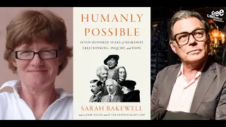 Sarah Bakewell | Humanly Possible: Seven Hundred Years of Humanist Freethinking, Inquiry, and Hope
