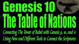 Bible Study - Genesis 10 / The Table of Nations (Analyzing with New Tools and Connecting Everything)