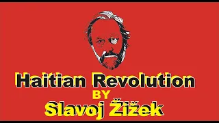 Slavoj Žižek About Haitian Revolution