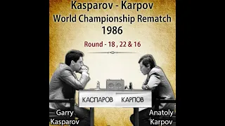 Kasparov vs Karpov World Championship Rematch 1986 | Round - 18 , 22 & 16