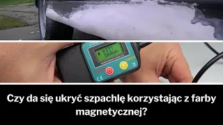 Jak ukryć szpachlę na samochodzie? Test farby magnetycznej.