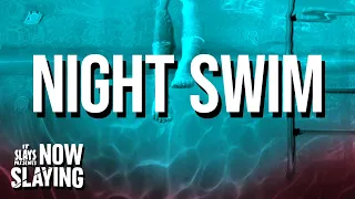 NIght Swim (2024) (NOW SLAYING)