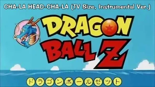 Dragon Ball Z - CHA-LA HEAD-CHA-LA (TV Size, Instrumental Ver.)