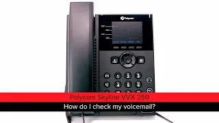 Polycom Skyline VVX 250: How do I check my voicemail?