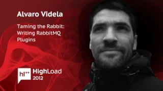 Taming the Rabbit Writing RabbitMQ Plugins / Alvaro Videla (Cloud Foundry at VMware)