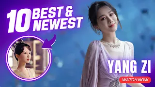 Yang Zi | Top 10 Best and Newest Drama You Can Not Miss | Cbiz Drama