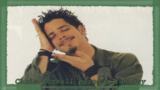 Chris Cornell being a fun guy