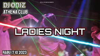 DJ ODIZ | SPECIAL LADIES NIGHT AT ATHENA | RABU 18 10 2023