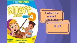Smart Junior 4 Module 7 What's the matter?  Sing a song