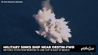 QUICKSINK: Air Force sinks ship near Destin-FWB with new weapons