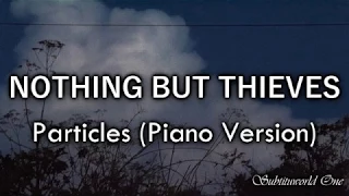 Nothing But Thieves: Particles (Piano Version) [Sub. Español - Lyrics]