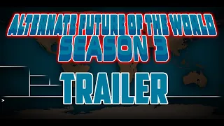 Alternate Future of The World: Season 3 TRAILER