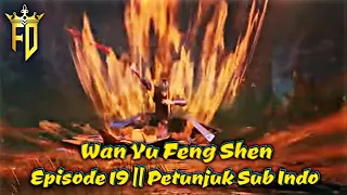 Lord Of Planet Episode 19 || Wan Yu Feng Shen Sub Indo