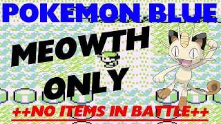 Can I Beat Pokemon BLUE Using Only a Single MEOWTH?! - NO ITEMS IN BATTLE! - Pokemon Challenges!