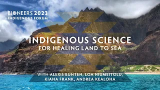 Indigenous Science for Healing Land to Sea | Bioneers 2023