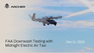 FAA Downwash Testing with Archer's Midnight Electric Air Taxi (eVTOL)