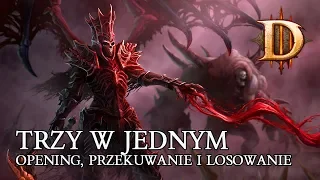 DIABLO 3 PL - TRZY W JEDNYM - OPENING, PRZEKUWANIE I LOSOWANIE #28