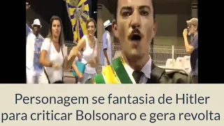 Personagem da Escola de samba Aguias de Ouro se fantasia de Hitler para criticar bolsonaro